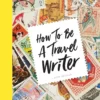 How To Be A Travel Writer 1 How To Be A Travel Writer -Campingutstyr Salg 2024 9781786578662