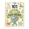 101 Ways To Be An Eco Hero -Campingutstyr Salg 2024 Lonely Planet 101 Ways to be an eco hero